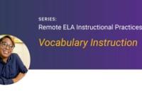 Vocabulary Instruction (Instructional Practices in Remote ELA Teaching series)